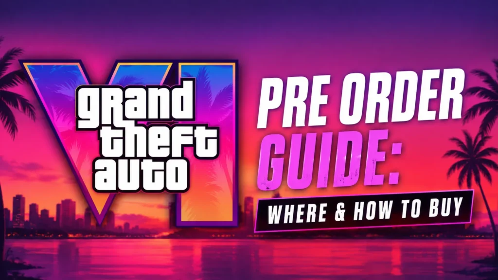 GTA 6 Pre Order Guide: Where & How to Buy